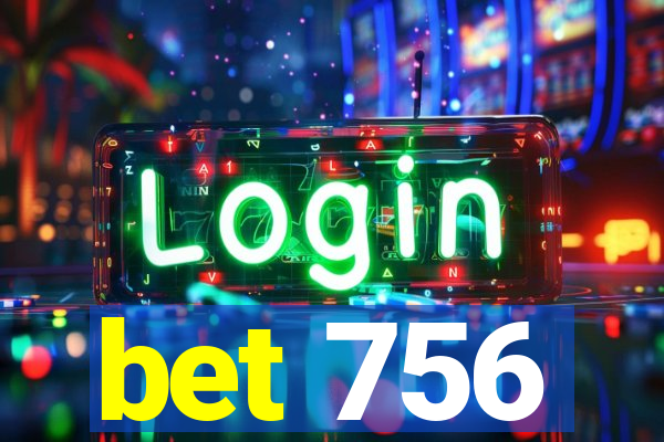 bet 756
